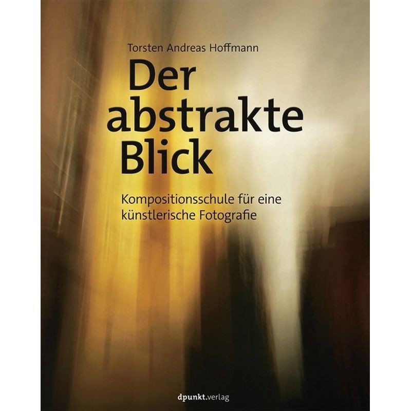 Der Abstrakte Blick - Torsten A. Hoffmann, Gebunden von dpunkt