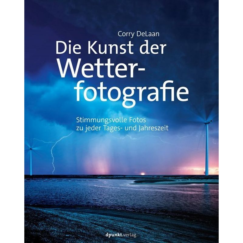Die Kunst Der Wetterfotografie - Corry DeLaan, Gebunden von dpunkt