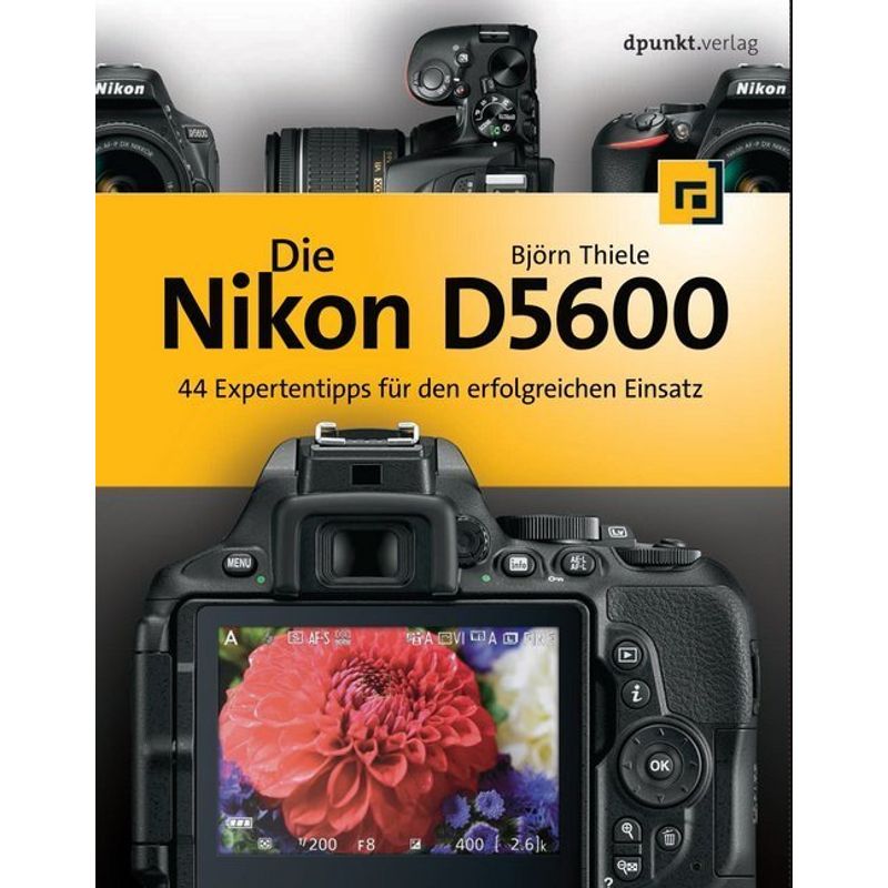 Die Nikon D5600 - Björn Thiele, Kartoniert (TB) von dpunkt
