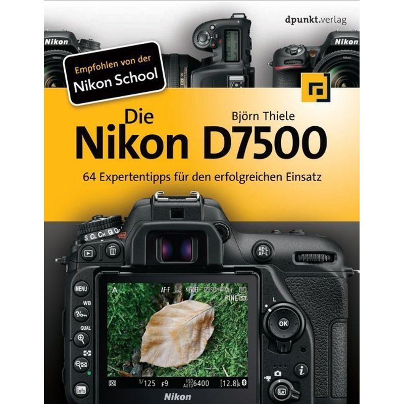 Die Nikon D7500 - Björn Thiele, Kartoniert (TB) von dpunkt