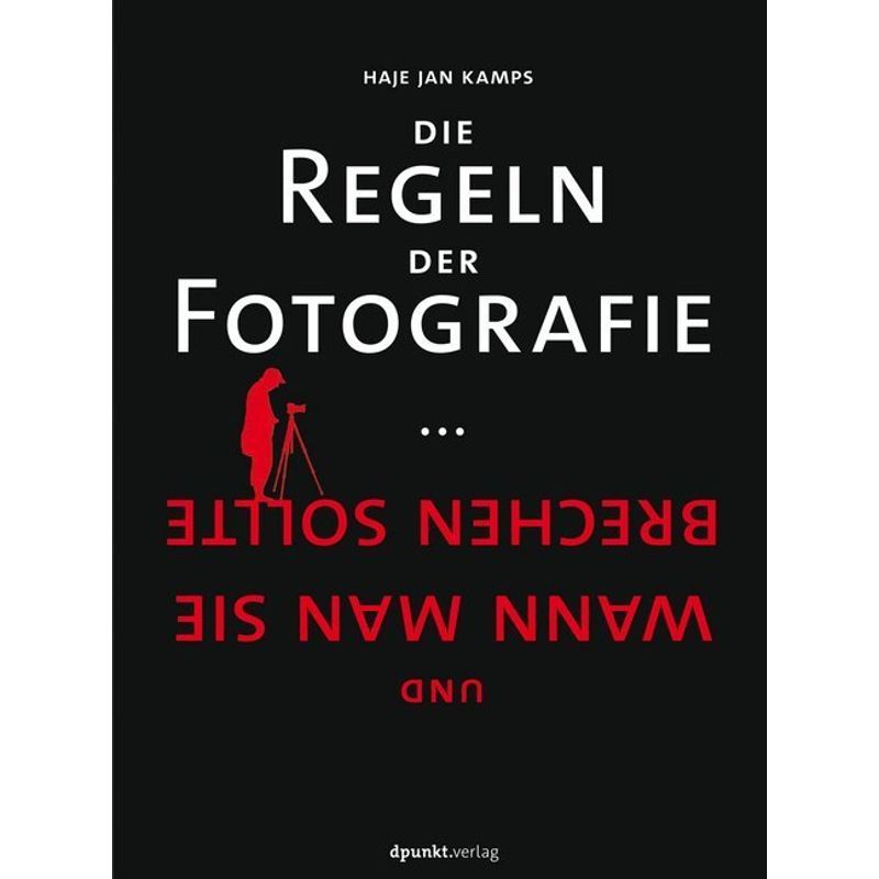 Die Regeln Der Fotografie - HajeJan Kamps, Kartoniert (TB) von dpunkt