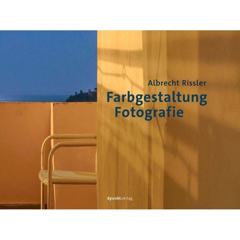 Farbgestaltung Fotografie - Albrecht Rissler, Gebunden von dpunkt