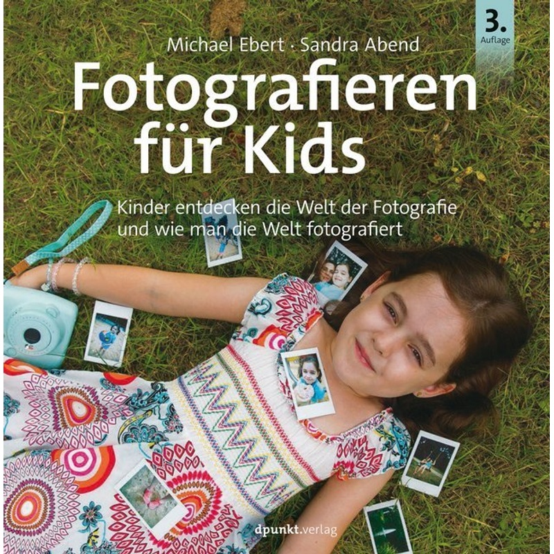 Fotografieren Für Kinder - Michael Ebert, Sandra Abend, Gebunden von dpunkt