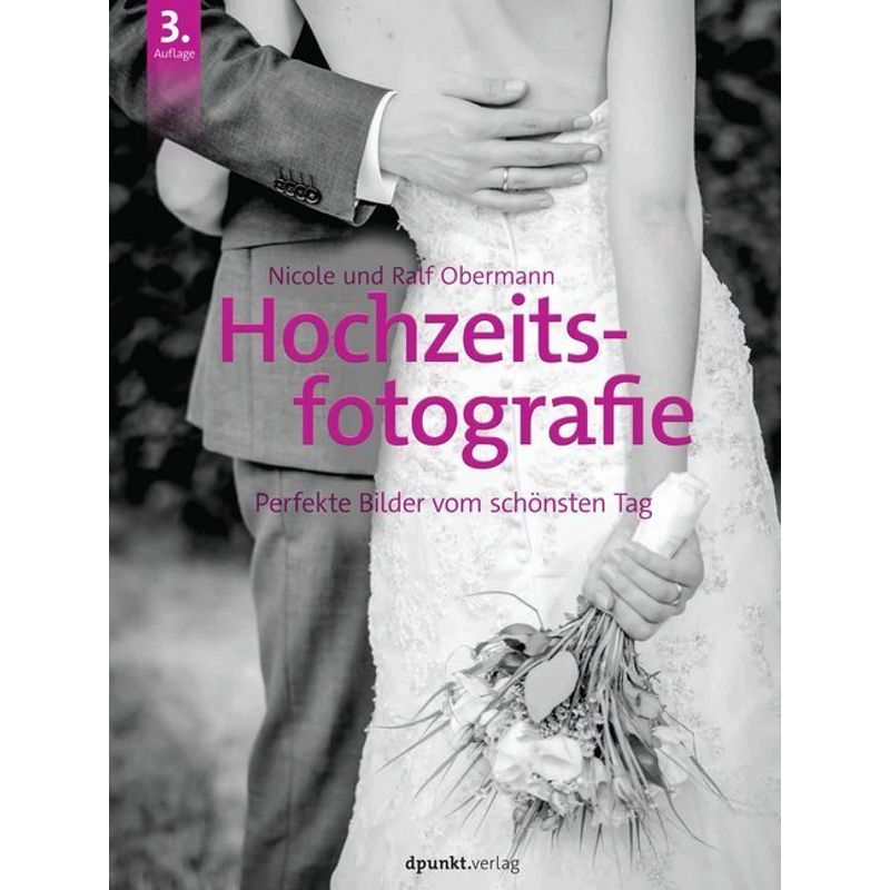 Hochzeitsfotografie - Nicole Obermann, Ralf Obermann, Gebunden von dpunkt