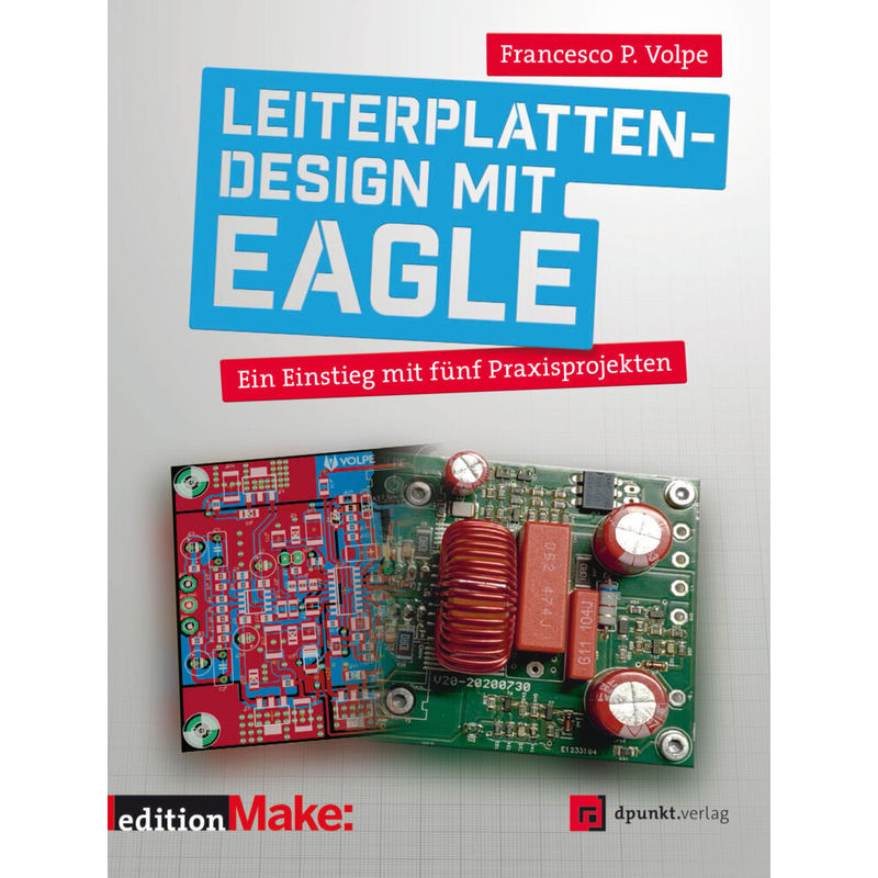 Edition Make: / Leiterplattendesign Mit Eagle - Francesco P. Volpe, Kartoniert (TB) von dpunkt
