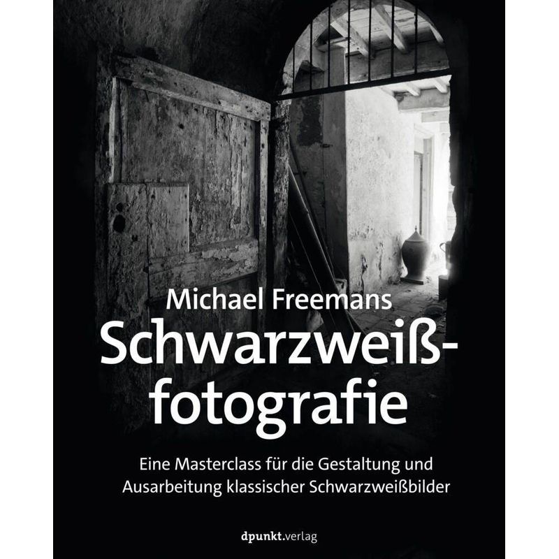 Michael Freemans Schwarzweißfotografie - Michael Freeman, Kartoniert (TB) von dpunkt