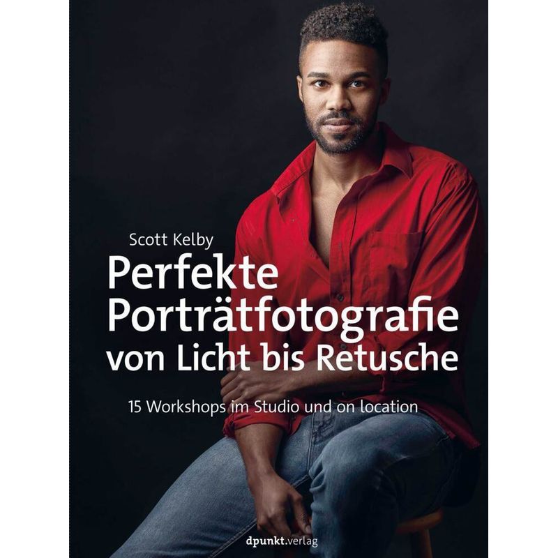 Perfekte Porträtfotografie Von Licht Bis Retusche - Scott Kelby, Gebunden von dpunkt