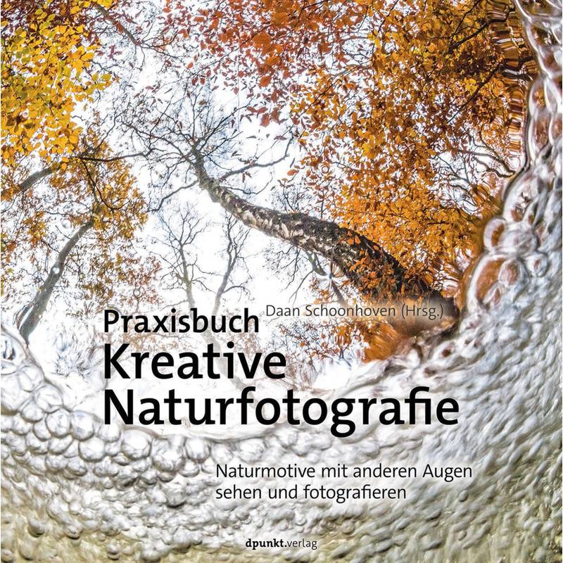 Praxisbuch Kreative Naturfotografie, Gebunden von dpunkt