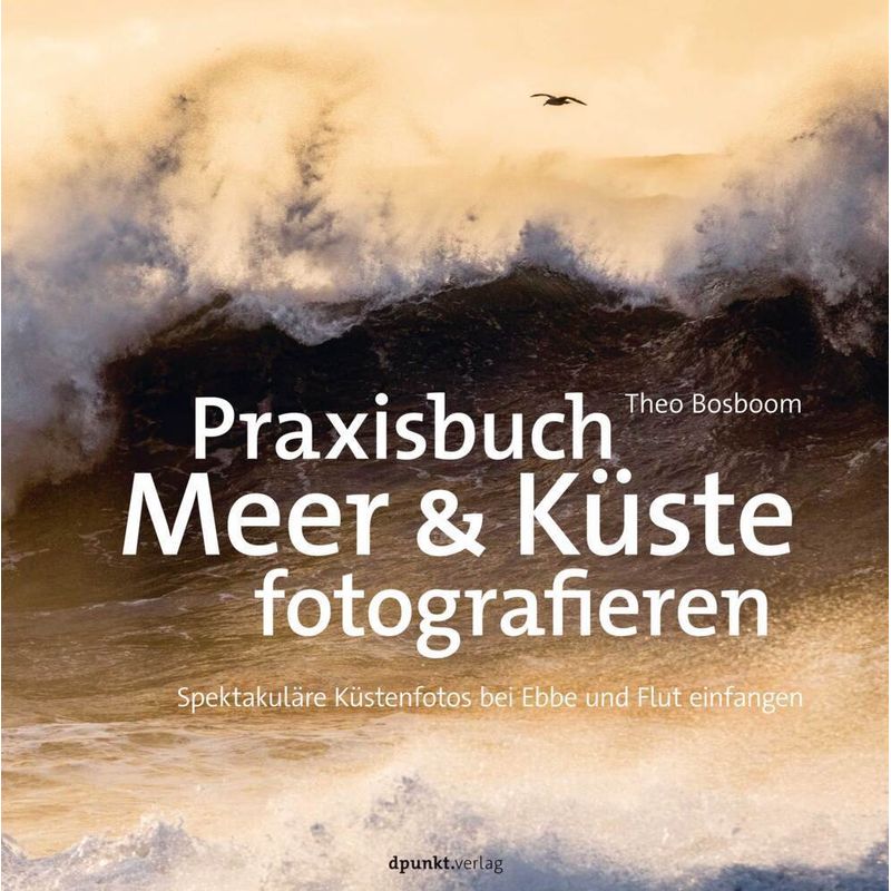 Praxisbuch Meer & Küste Fotografieren - Theo Bosboom, Gebunden von dpunkt