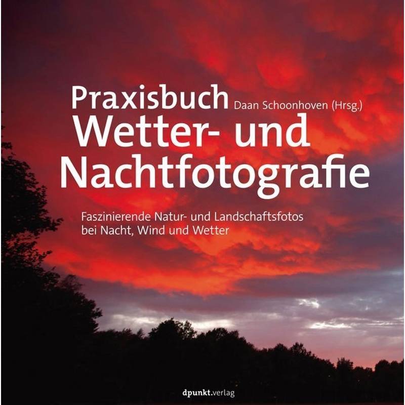 Praxisbuch Wetter- Und Nachtfotografie - Karin Broekhuijsen, Peter den Hartog, Bob Luijks, Johan van der Wielen, Gebunden von dpunkt