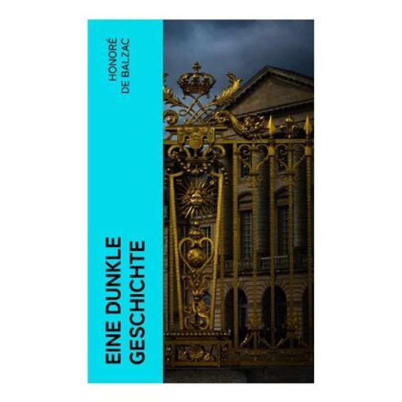 Eine Dunkle Geschichte - Honoré de Balzac, Taschenbuch von e-artnow