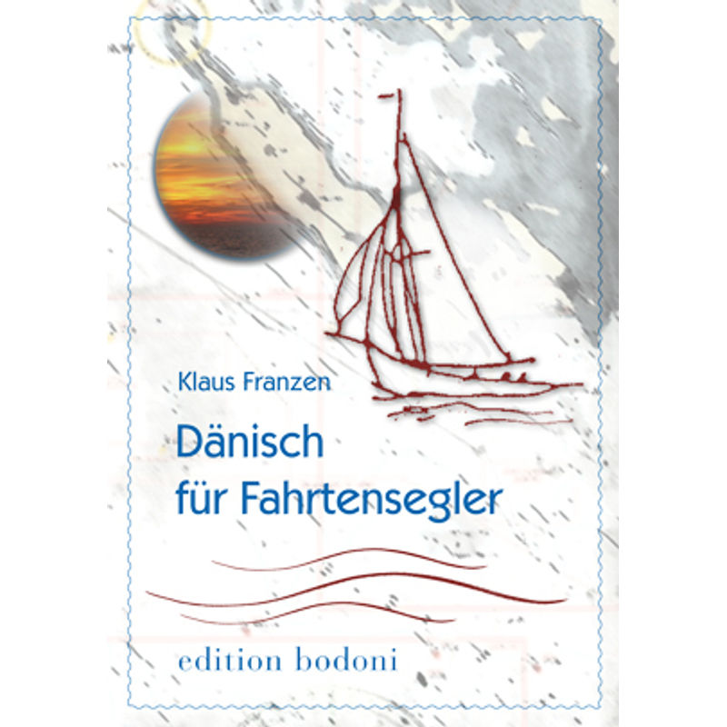 Dänisch Für Fahrtensegler - Klaus Franzen, Kartoniert (TB) von edition bodoni
