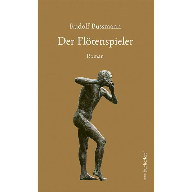 Der Flötenspieler - Rudolf Bussmann, Gebunden von edition bücherlese