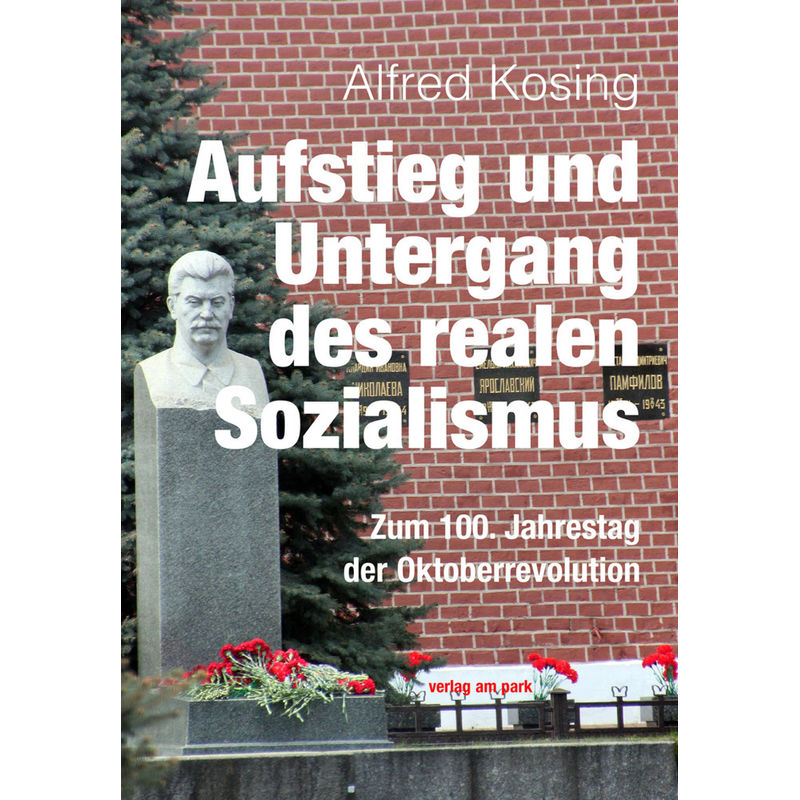 Aufstieg Und Untergang Des Realen Sozialismus - Alfred Kosing, Kartoniert (TB) von edition ost