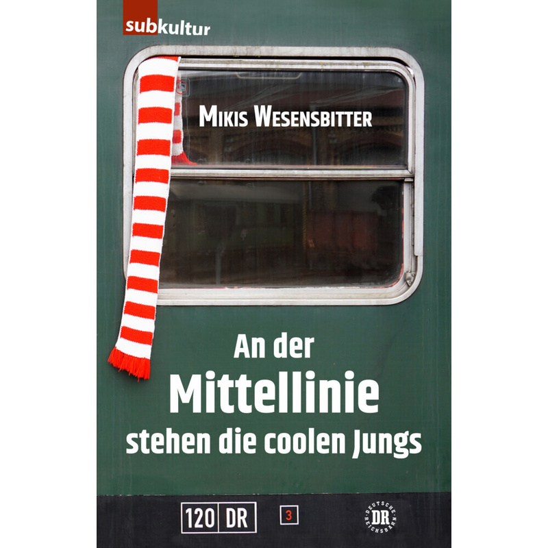 An Der Mittellinie Stehen Die Coolen Jungs - Mikis Wesensbitter, Gebunden von edition subkultur