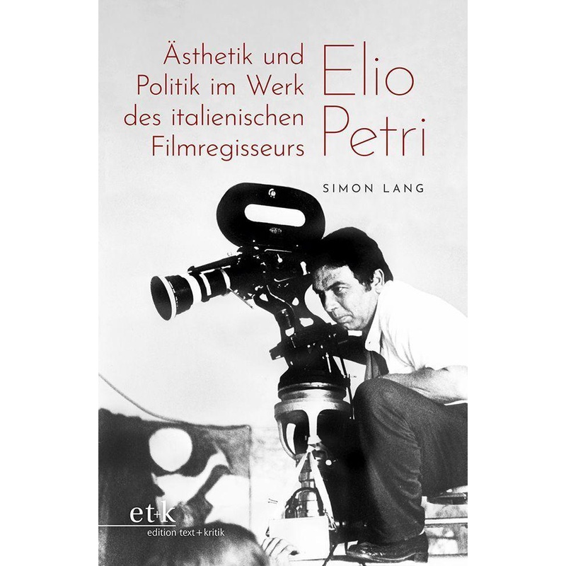 Ästhetik Und Politik Im Werk Des Italienischen Filmregisseurs Elio Petri - Simon Lang, Kartoniert (TB) von edition text + kritik