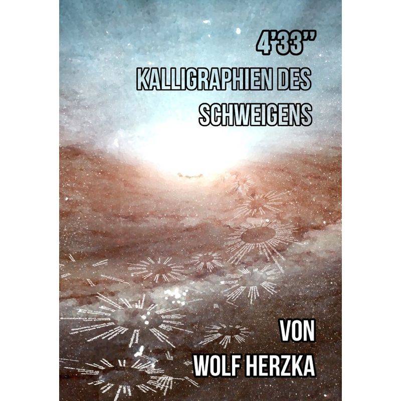 4'33 - Kalligraphien Des Schweigens - Wolf Herzka, Kartoniert (TB) von epubli