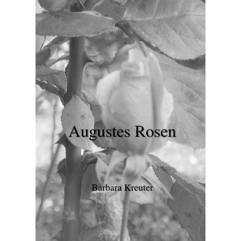 Augustes Rosen - Barbara Kreuter, Kartoniert (TB) von epubli