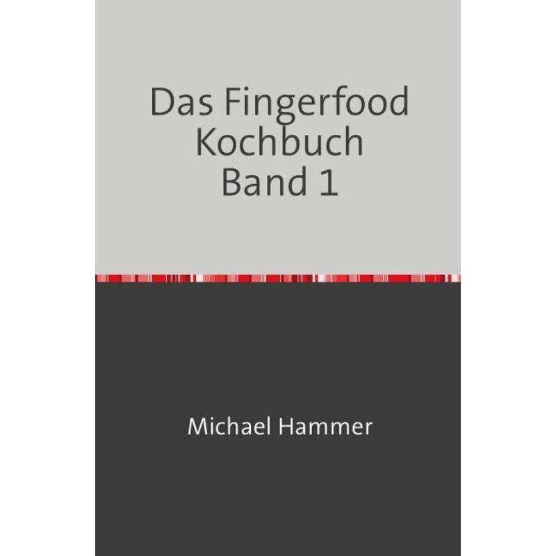 Das Fingerfood Kochbuch Band 1 - Michael Hammer, Kartoniert (TB) von epubli