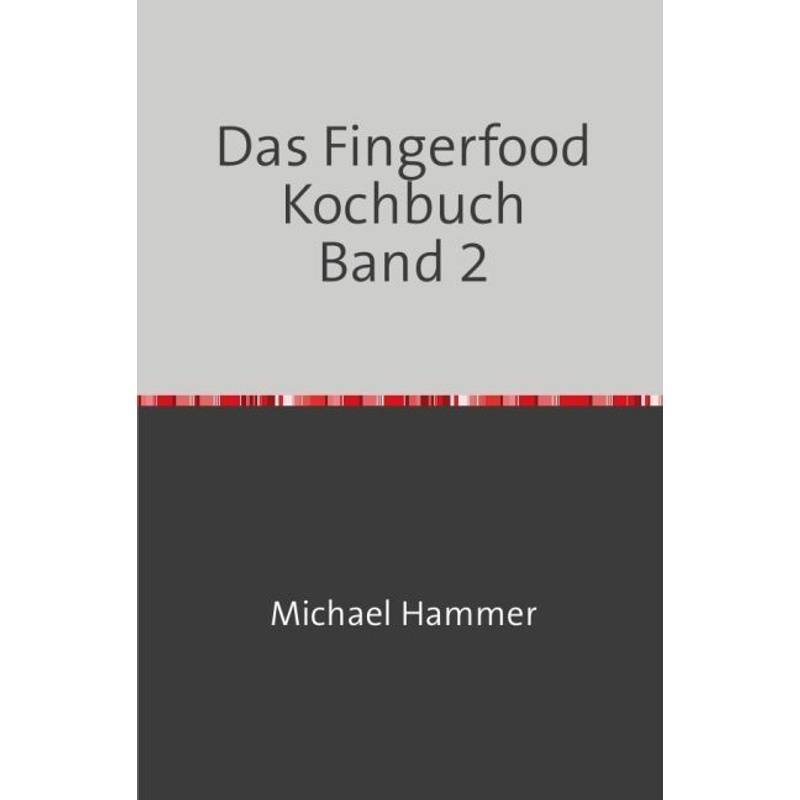Das Fingerfood Kochbuch Band 2 - Michael Hammer, Kartoniert (TB) von epubli