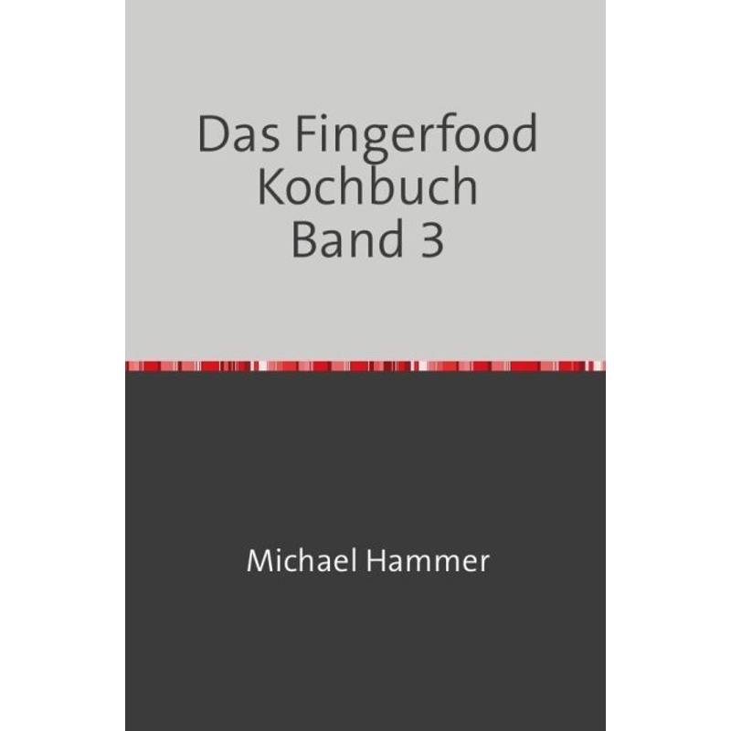Das Fingerfood Kochbuch Band 3 - Michael Hammer, Kartoniert (TB) von epubli