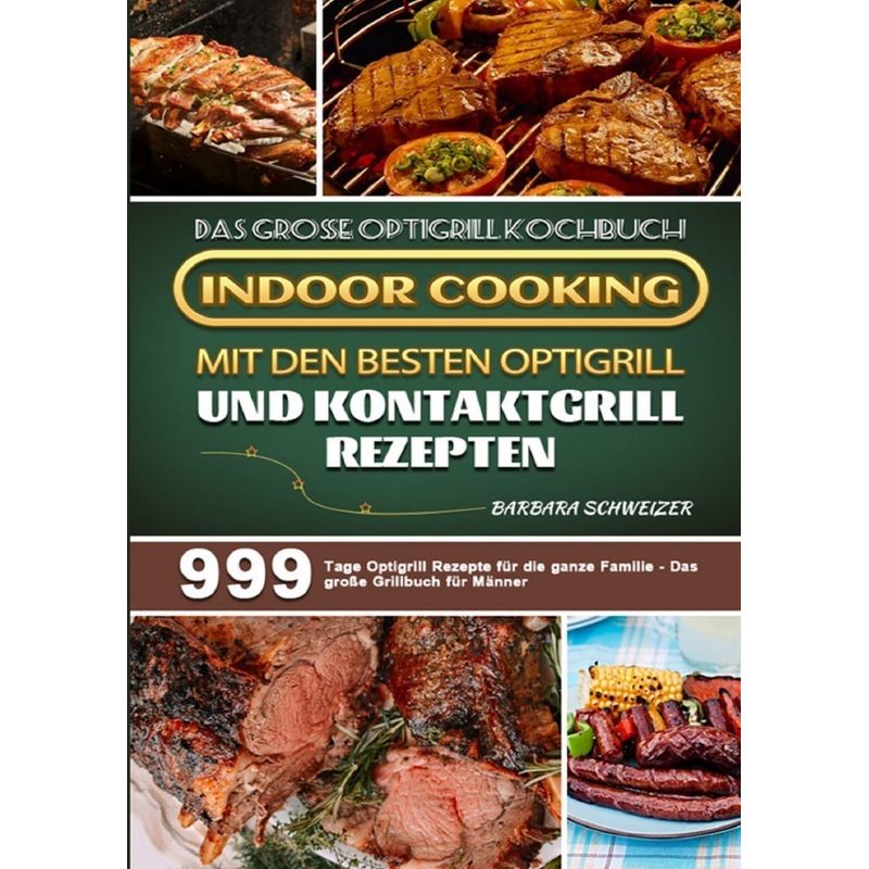 Das Große Optigrill Kochbuch - Indoor Cooking Mit Den Besten Optigrill Und Kontaktgrill Rezepten - Barbara Schweizer, Kartoniert (TB) von epubli