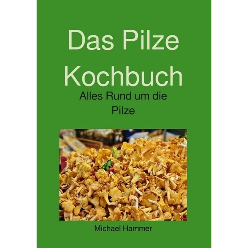 Das Pilze Kochbuch - Michael Hammer, Kartoniert (TB) von epubli