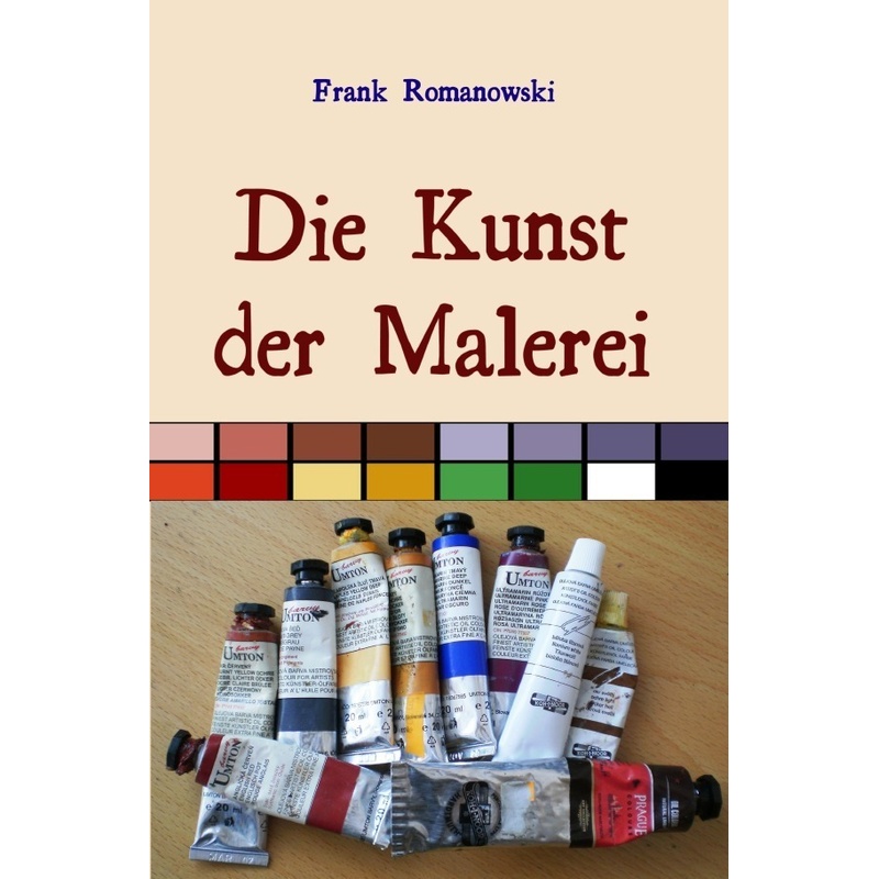 Die Kunst Der Malerei - Frank Romanowski, Kartoniert (TB) von epubli