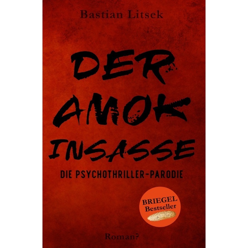 Die Psychothriller Parodie Trilogie / Der Amok-Insasse: Die Psychothriller Parodie - Bastian Litsek, Kartoniert (TB) von epubli