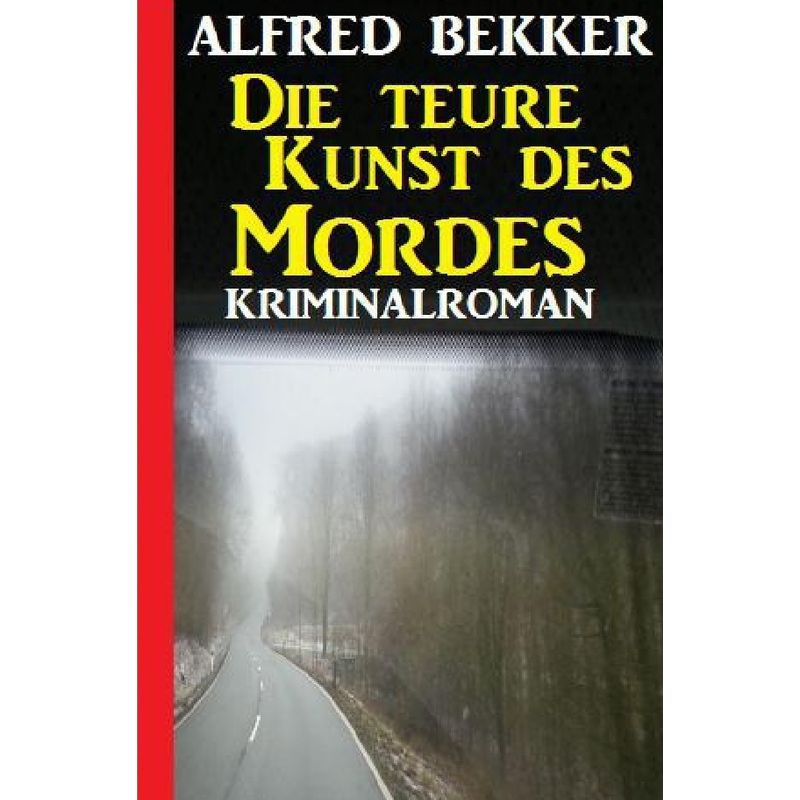 Die Teure Kunst Des Mordes: Kriminalroman - Alfred Bekker, Kartoniert (TB) von epubli