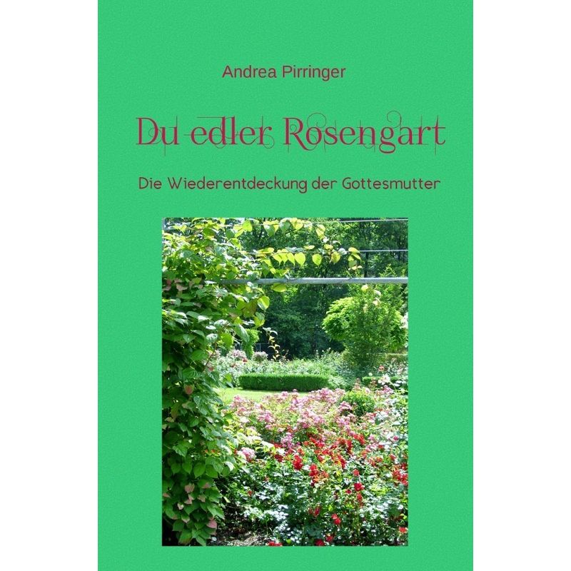 Du Edler Rosengart - Andrea Pirringer, Kartoniert (TB) von epubli