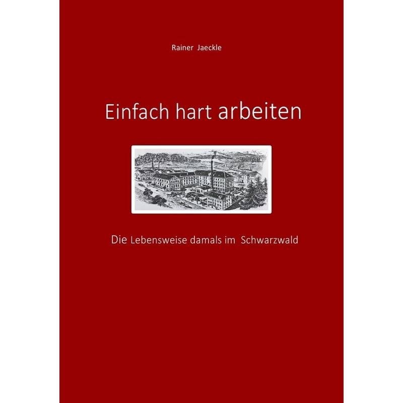 Einfach Hart Arbeiten - Rainer Jaeckle, Kartoniert (TB) von epubli