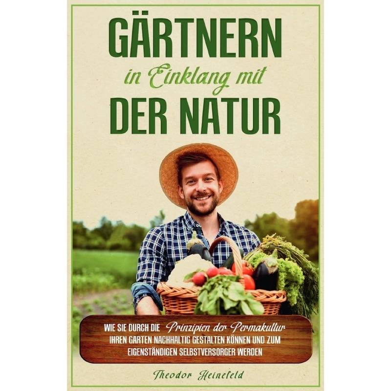 Gärtnern In Einklang Mit Der Natur - Theodor Heinefeld, Kartoniert (TB) von epubli