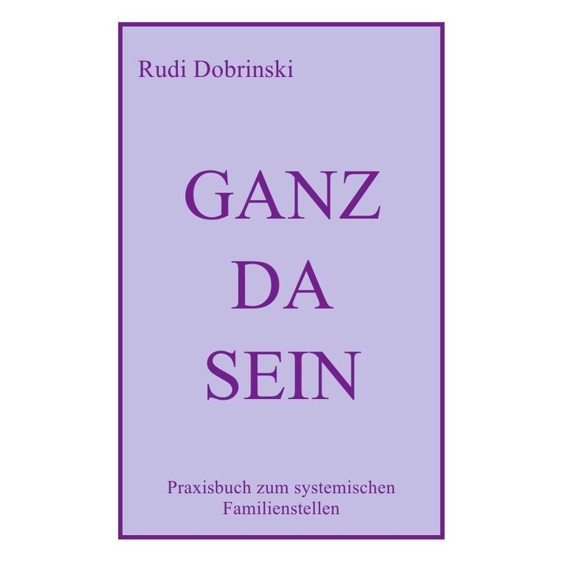 Ganz Da Sein - Rudi Dobrinski, Kartoniert (TB) von epubli