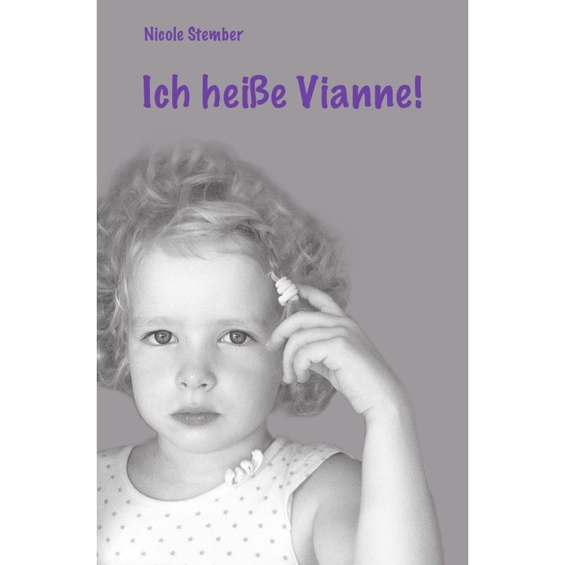 Ich Heiße Vianne! - Nicole Stember, Kartoniert (TB) von epubli