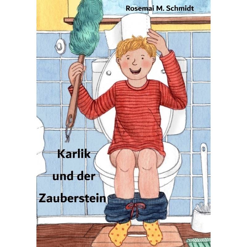 Karlik Und Der Zauberstein - Rosemai M. Schmidt, Kartoniert (TB) von epubli