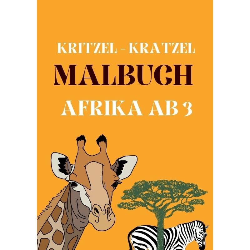 Kitzel - Kratzel Malbuch Afrika Ab 3 - Daniela Grafschafter, Kartoniert (TB) von epubli