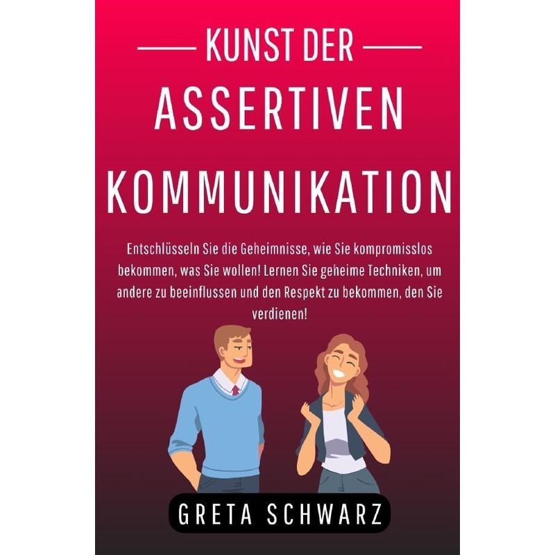 Kunst Der Assertiven Kommunikation - Greta Schwarz, Kartoniert (TB) von epubli