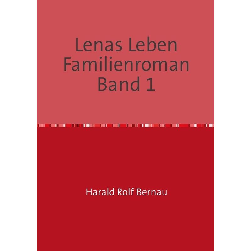 Lenas Leben Familienroman Band 2 - Harald Rolf Bernau, Kartoniert (TB) von epubli