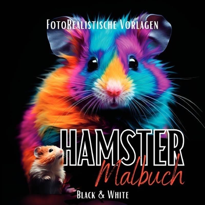 Malbuch Hamster "Fotorealistisch". - Lucy´s Schwarze Malbücher, Kartoniert (TB) von epubli