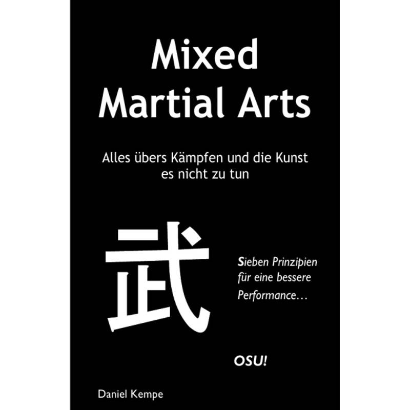 Mixed Martial Arts - Alles Übers Kämpfen Und Die Kunst Es Nicht Zu Tun - Daniel Kempe, Kartoniert (TB) von epubli