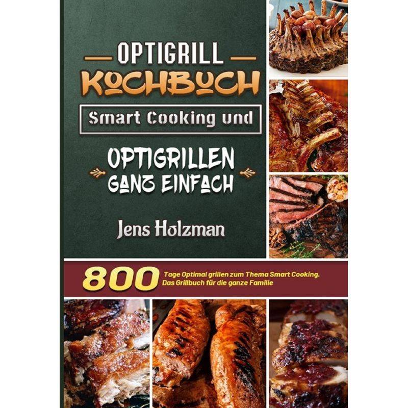 Optigrill Kochbuch - Smart Cooking Und Optigrillen Ganz Einfach - Jens Holzman, Kartoniert (TB) von epubli