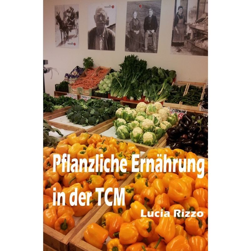 Pflanzliche Ernährung In Der Tcm - Lucia Rizzo, Kartoniert (TB) von epubli