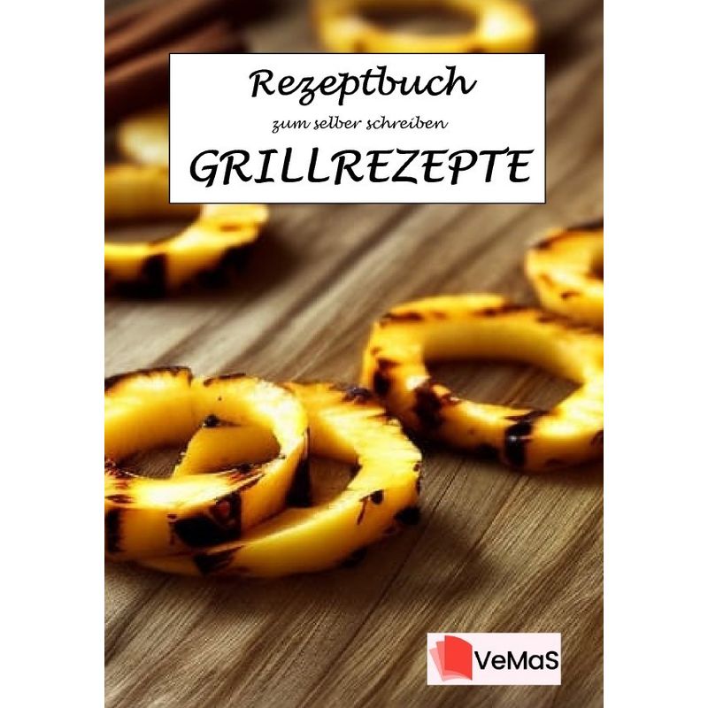 Rezeptbuch Zum Selber Schreiben - Grillrezepte Motiv 6 - Gegrillte Ananas - Marc Schommertz, Kartoniert (TB) von epubli