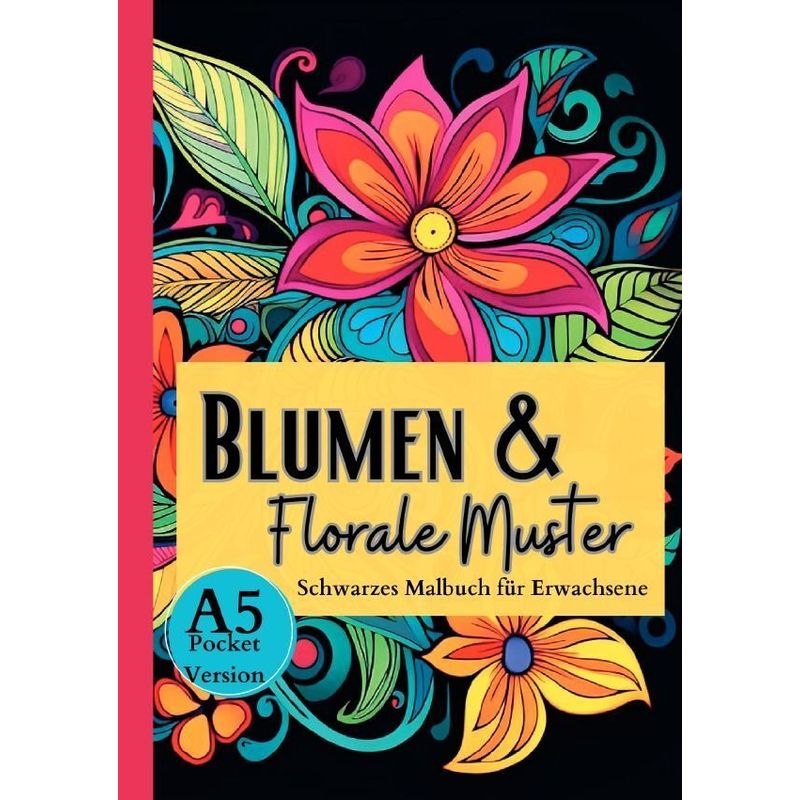 Schwarzes Malbuch Für Erwachsene "Blumen & Florale Muster" - Lucy´s Schwarze Malbücher, Kartoniert (TB) von epubli