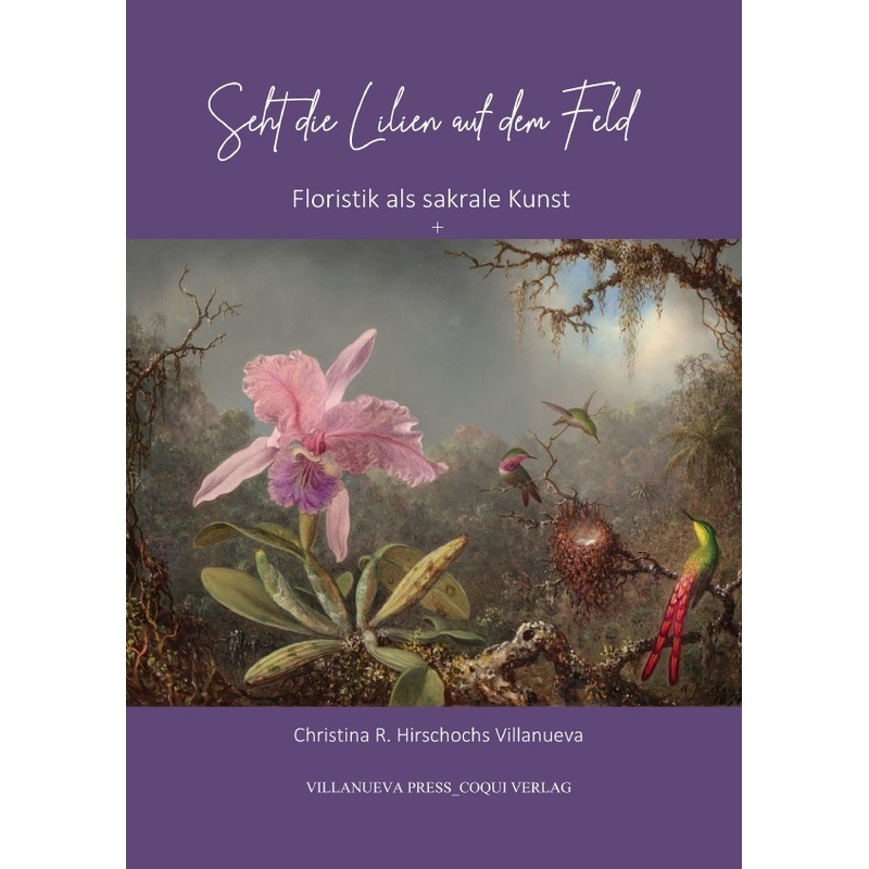 Seht Die Lilien Auf Dem Feld - Christina R. Hirschochs Villanueva, Kartoniert (TB) von epubli