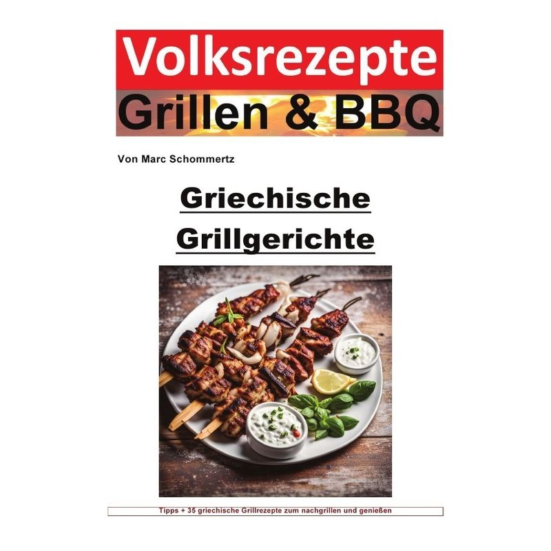 Volksrezepte Grillen Und Bbq - Griechische Grillgerichte - Marc Schommertz, Kartoniert (TB) von epubli
