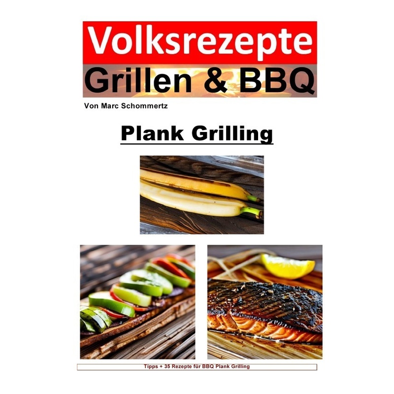 Volksrezepte Grillen Und Bbq - Plank Grilling - Marc Schommertz, Kartoniert (TB) von epubli