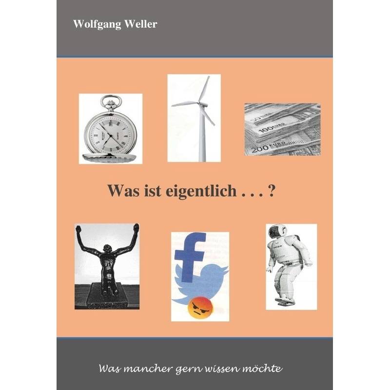 Was Ist Eigentlich . . . ? - Wolfgang Weller, Kartoniert (TB) von epubli