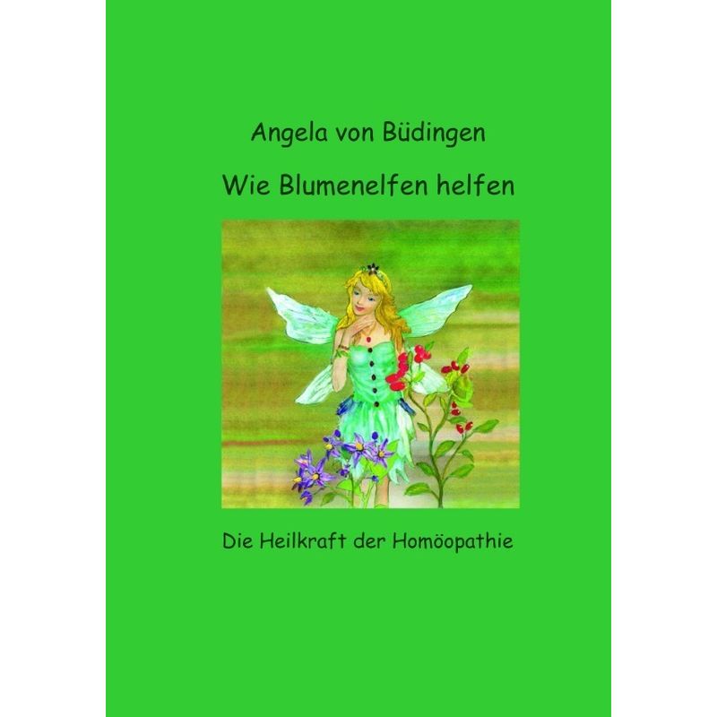 Wie Blumenelfen Helfen - Angela von Büdingen, Kartoniert (TB) von epubli